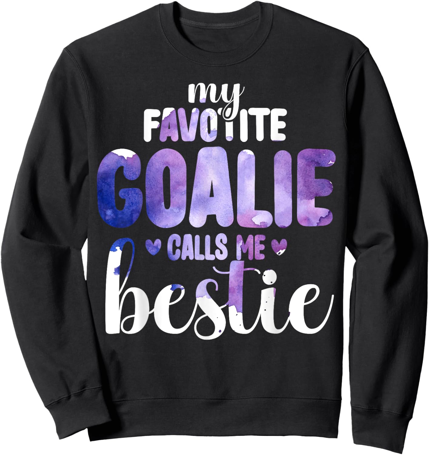 My Favorite Goalie Calls Me Bestie Proud Soccer Player Sweatshirt - Sweatshirt | Black