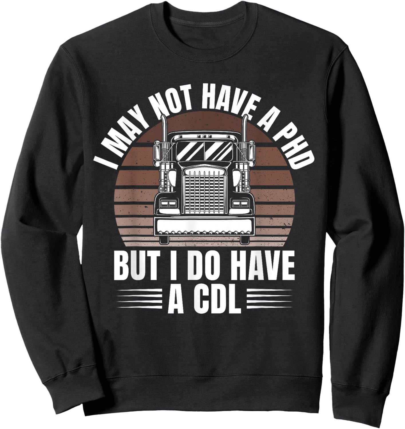 Funny Semi Truck Driver Trucker Trucking Sweatshirt - Sweatshirt | Black