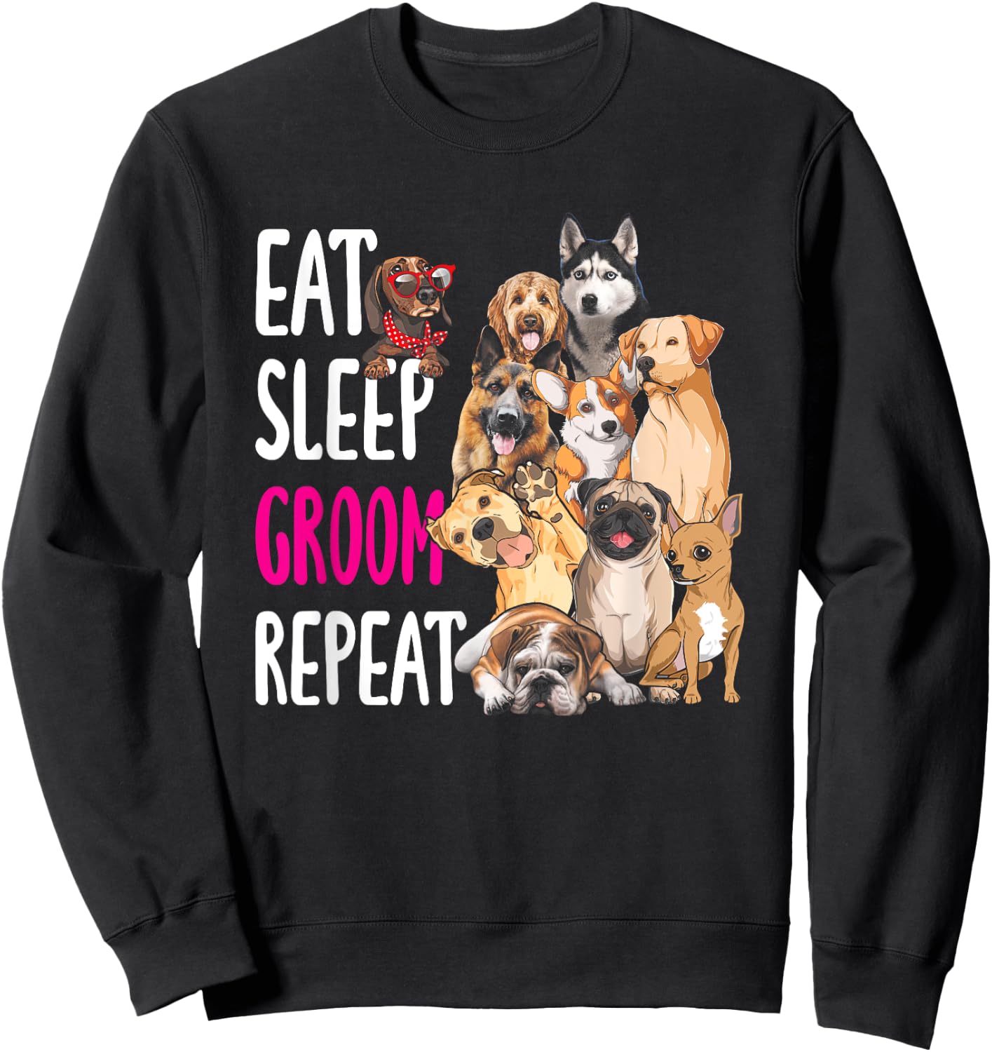 Dog Grooming Groomer Eat Sleep Groom Repeat Men Women Girls Kids Sweatshirt - Sweatshirt | Black