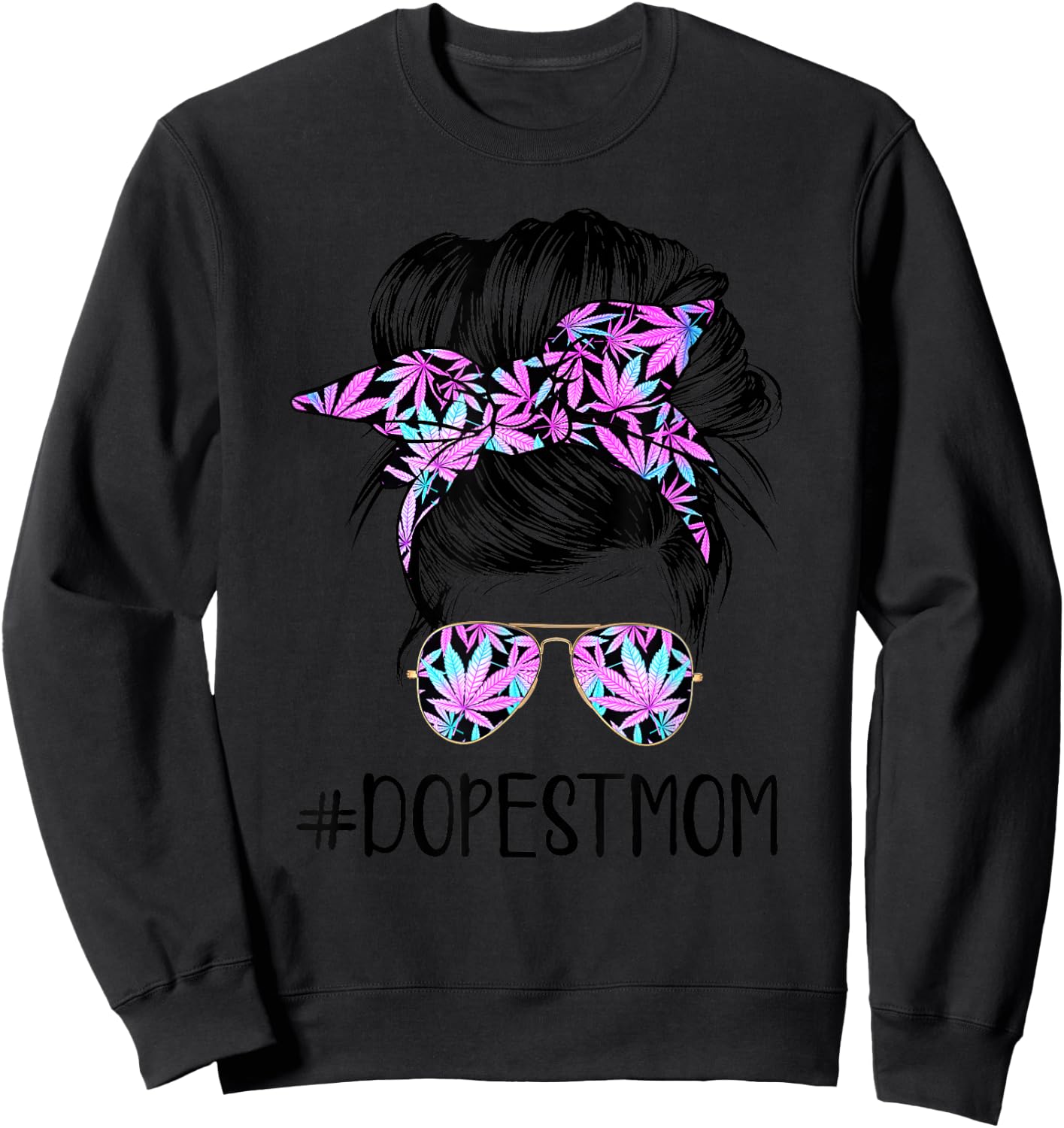 Dope Mom Classy World's Dopest Mom Messy Bun Weed Leaf Sweatshirt - Sweatshirt | Black