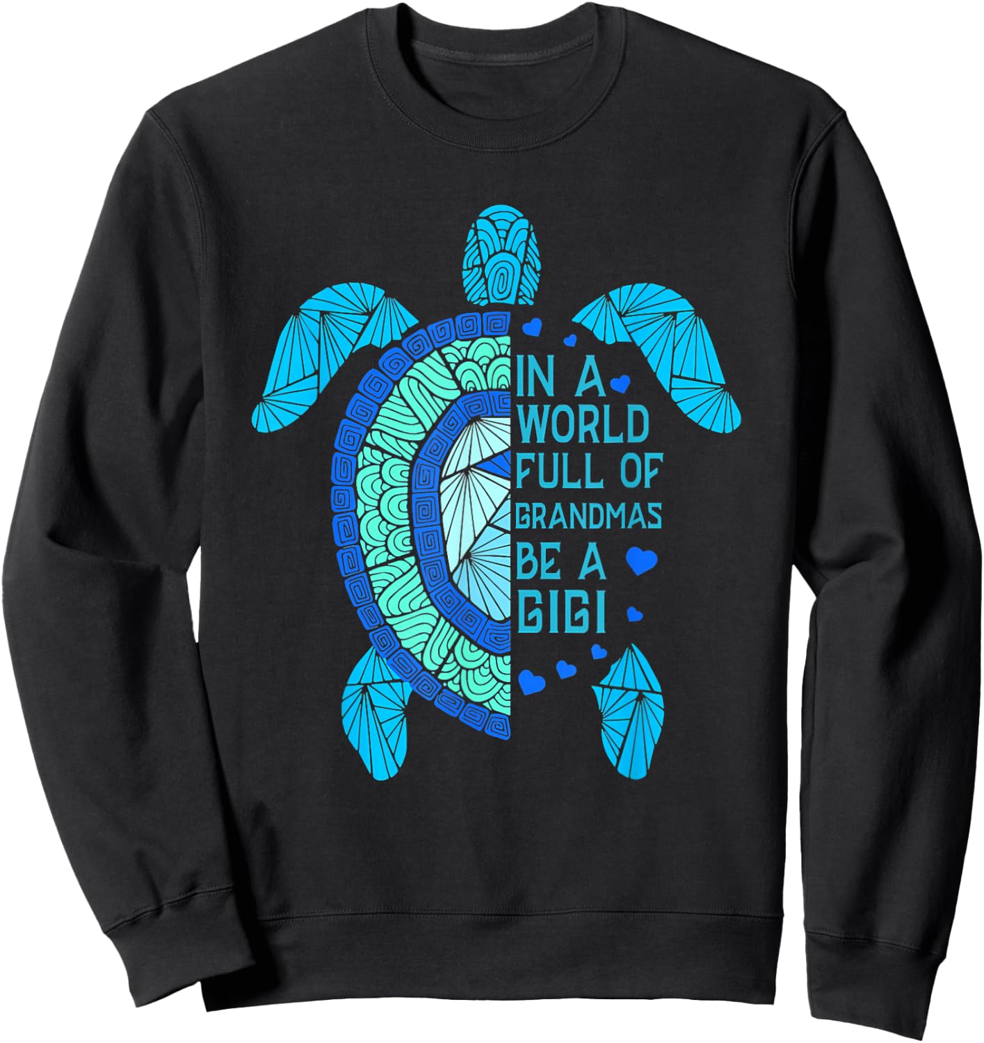 In A World Full Of Grandmas Be A Gigi Turtle Mother's Day Sweatshirt - Sweatshirt | Black