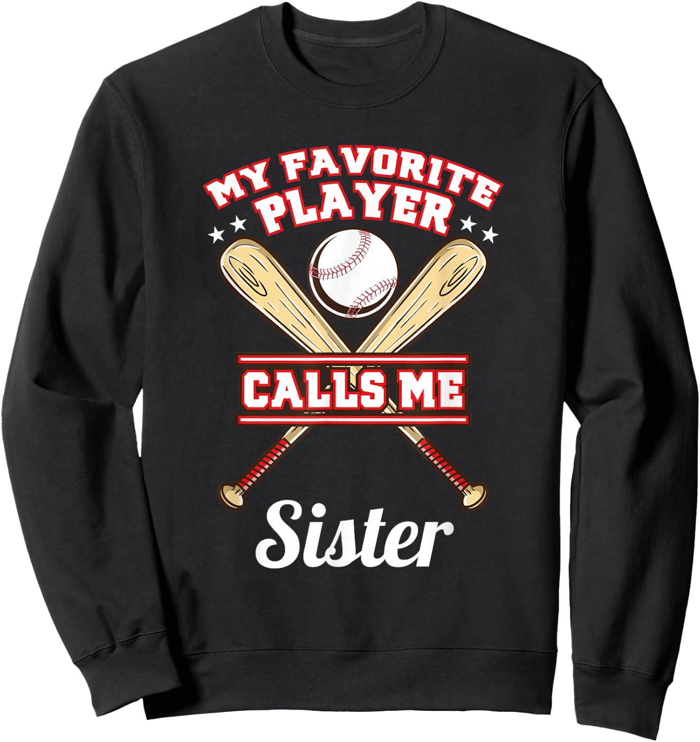 My Favorite Player Calls Me Sister Baseball Sweatshirt - Sweatshirt | Black