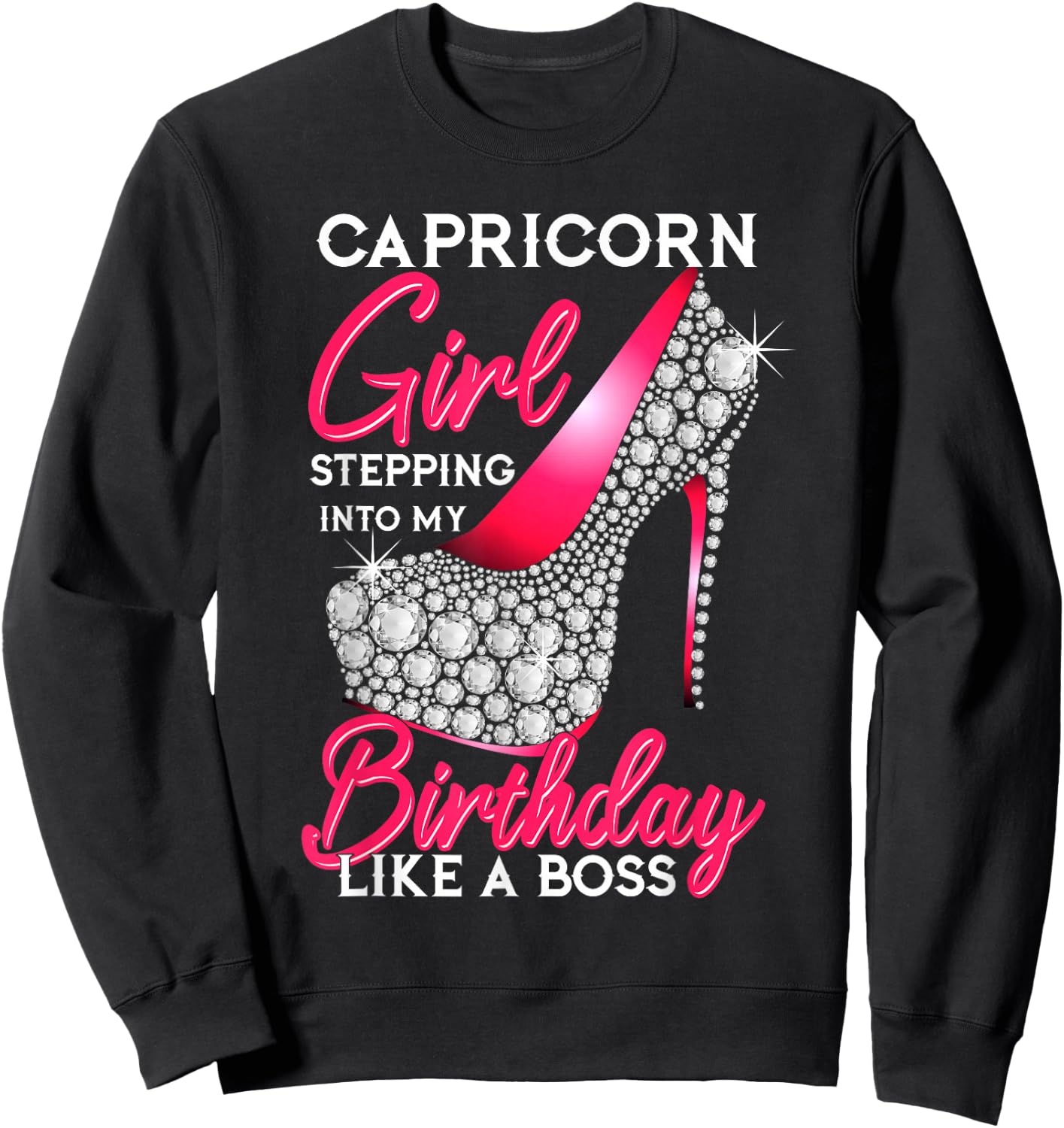 Capricorn Girl Stepping Into My Birthday Like A Boss Sweatshirt - Sweatshirt | Black