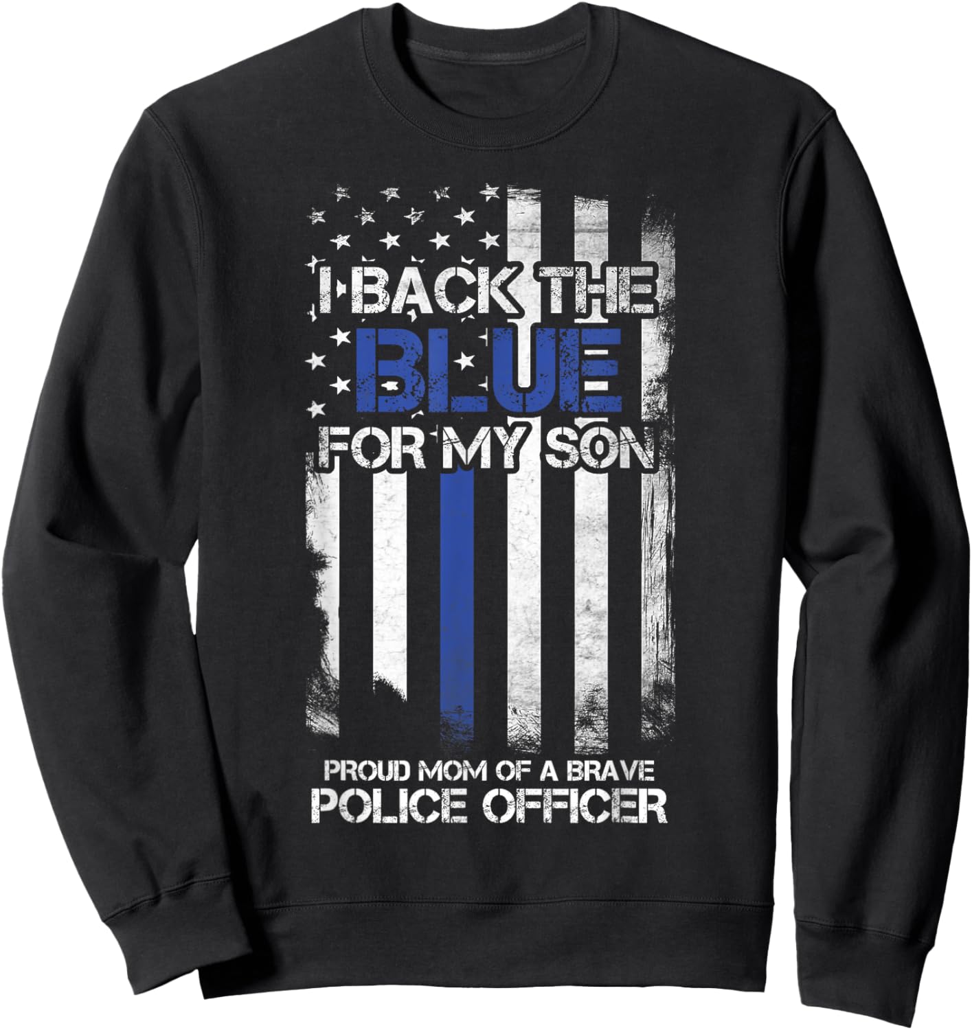 I Back The Blue for My Son Proud Mom of A Police Officer Sweatshirt - Sweatshirt | Black
