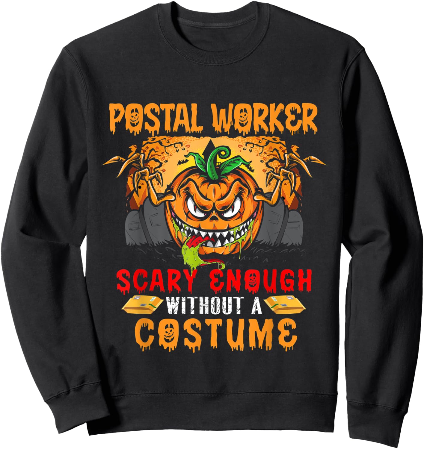 Postal Worker Scary Enough Without A Costume Scary Pumpkin Sweatshirt - Sweatshirt | Black