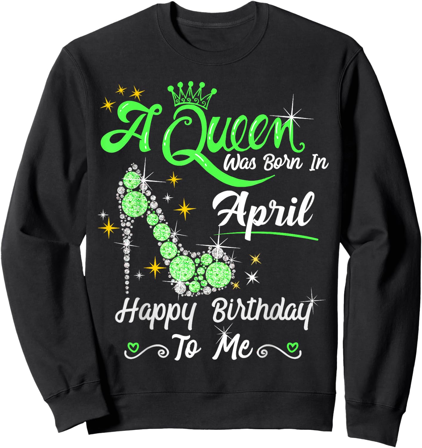 A Queen was Born in April Happy Birthday To Me High Heel Sweatshirt - Sweatshirt | Black