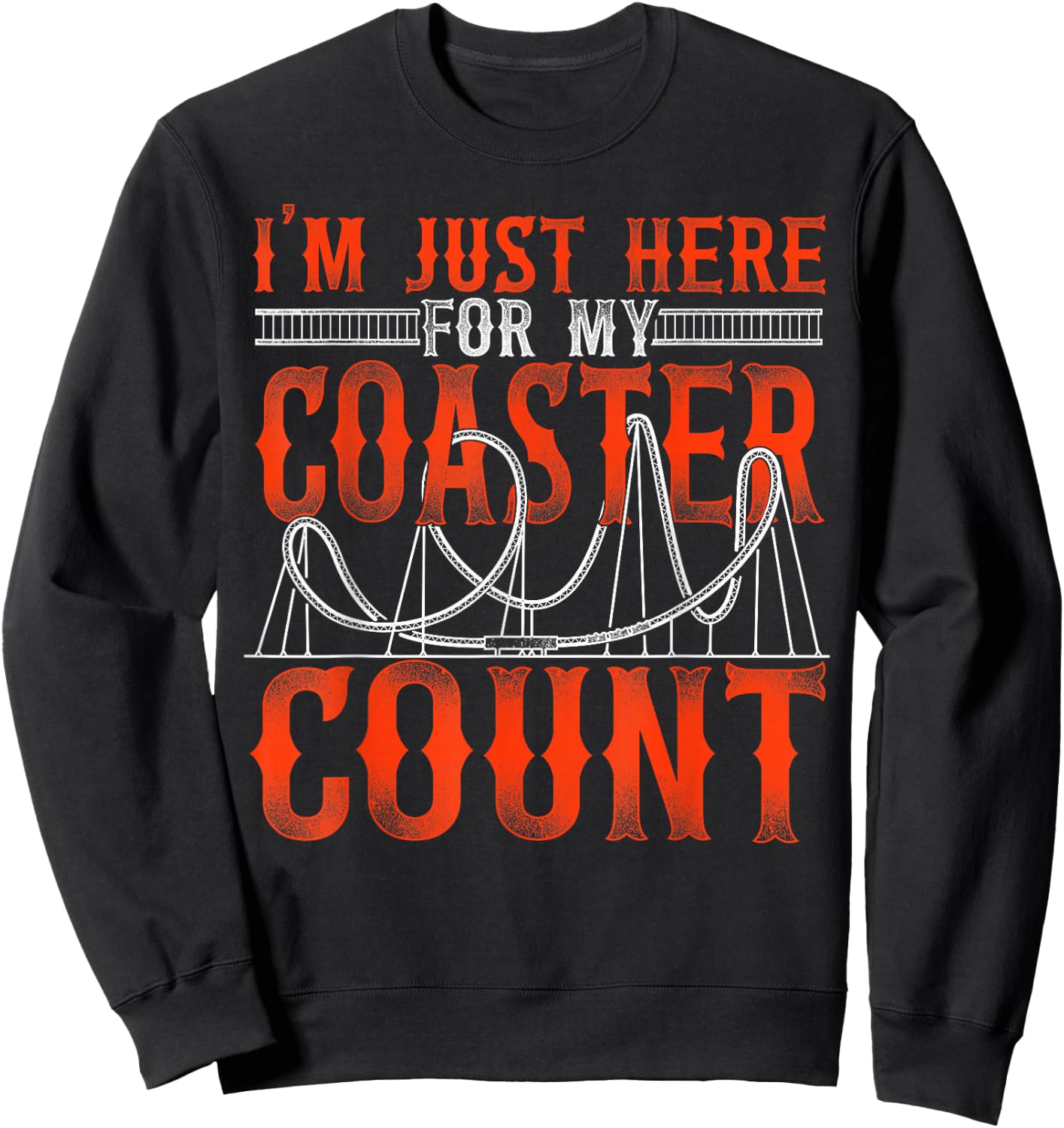 Roller Coaster Vintage I'm Just Here For My Coaster Count Sweatshirt - Sweatshirt | Black