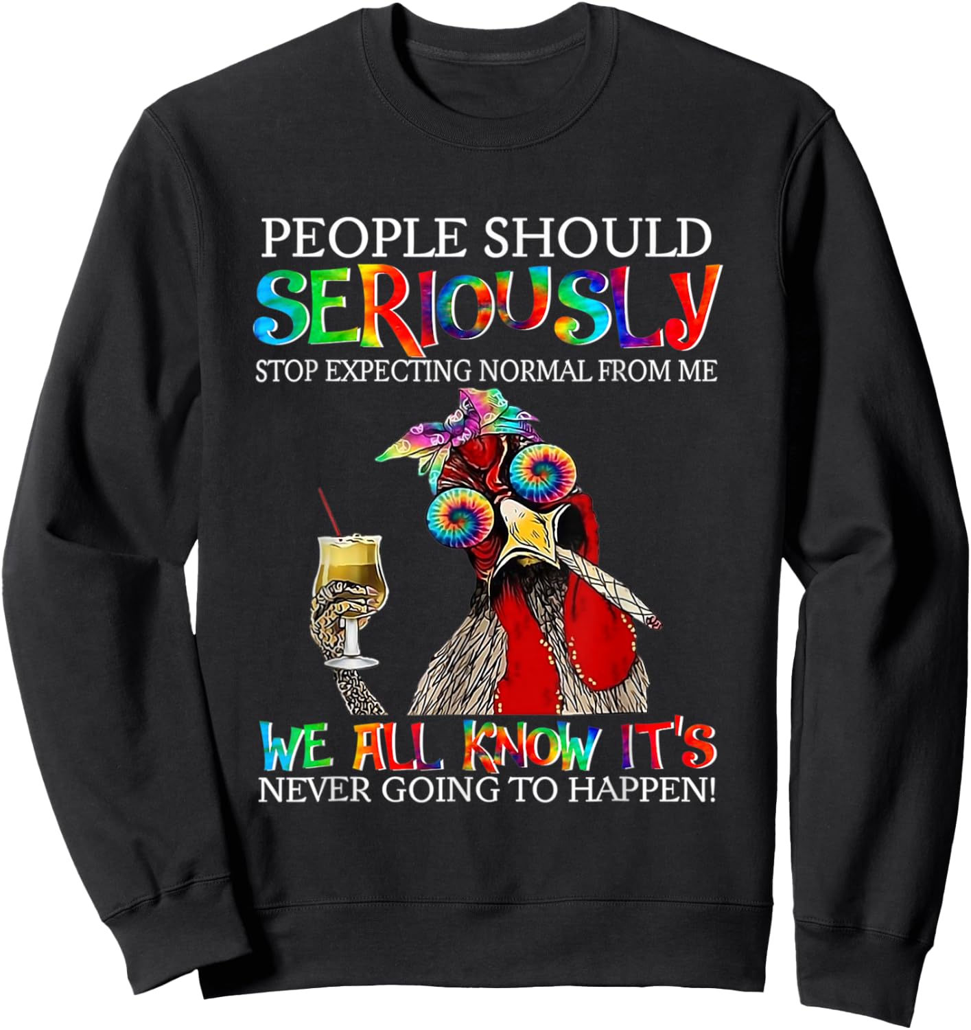 Chicken People Should Seriously Stop Expecting Normal From M Sweatshirt - Sweatshirt | Black