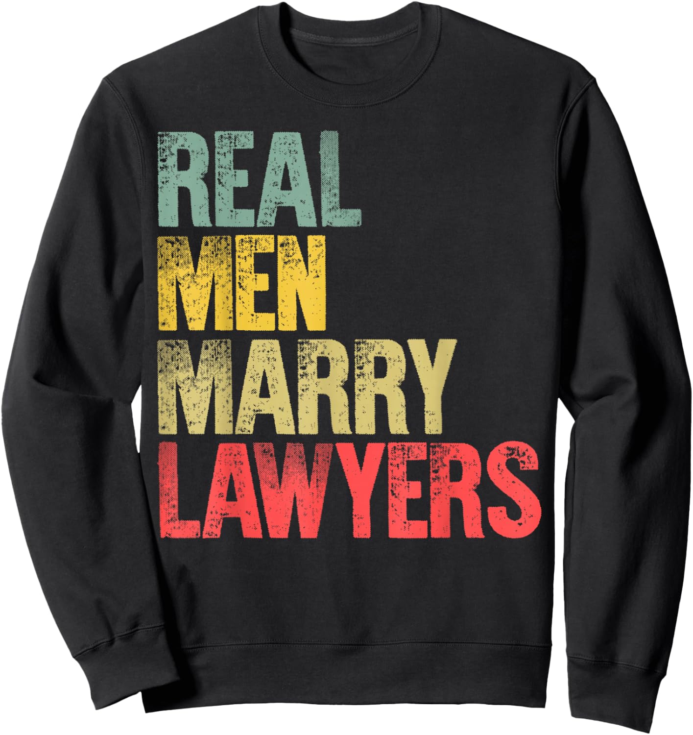 Funny Marriage Shirt Real Men Marry Lawyers Groom Gift Sweatshirt - Sweatshirt | Black