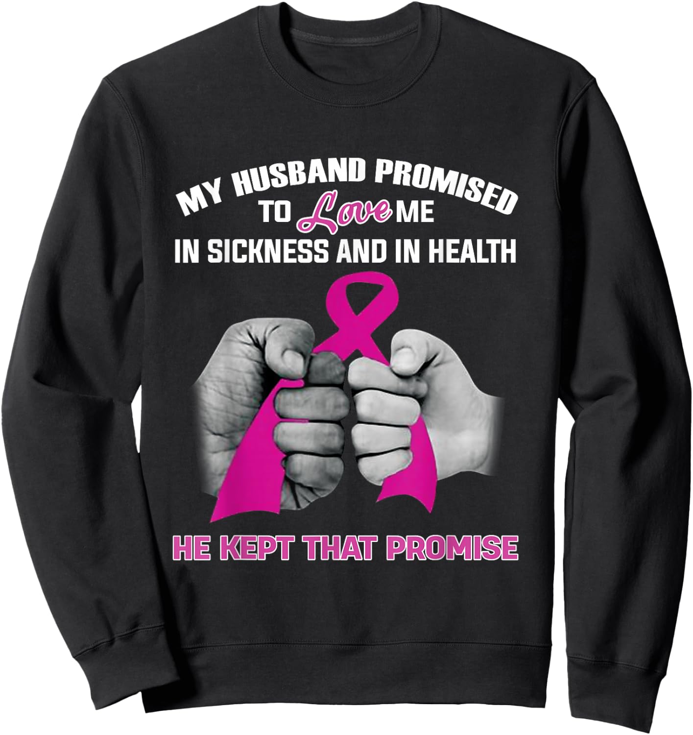 My Husband Promised To Love Me He Kept That Promise Cancer Sweatshirt - Sweatshirt | Black