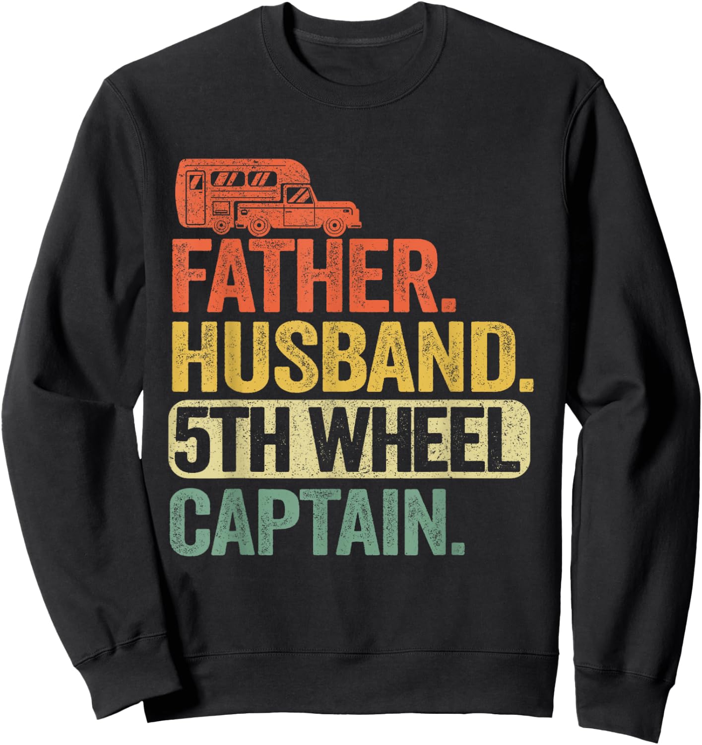 Father Husband 5th Wheel Captain Fifth Wheel Camper Dad Sweatshirt - Sweatshirt | Black