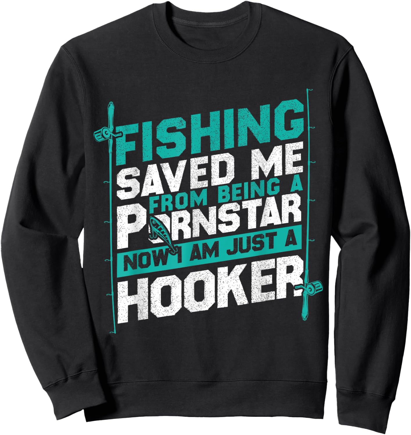 Fishing Saved Me From Being A Pornstar Fishing Sweatshirt - Sweatshirt | Black