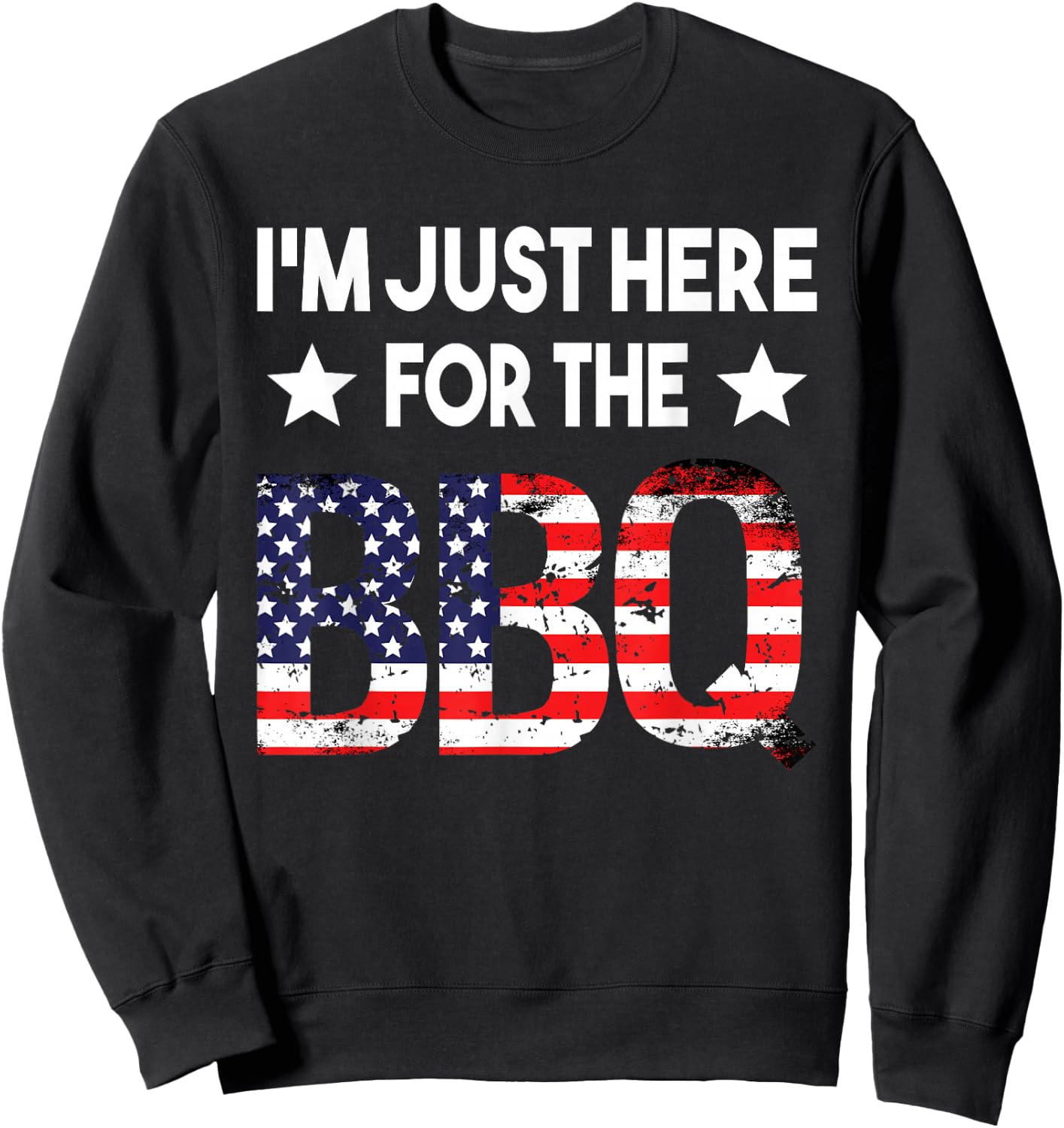 I'm Just Here For The BBQ 4th Of July American Flag Barbecue Sweatshirt - Sweatshirt | Black
