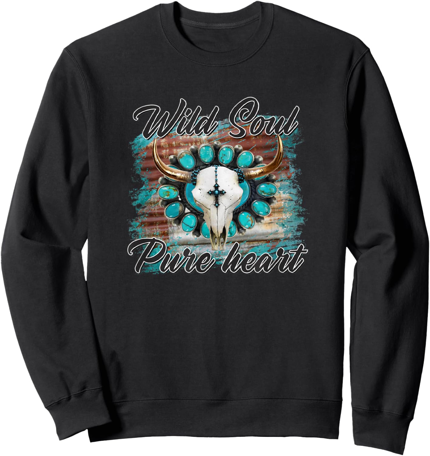 Turquoise Wild Soul Pure Heart Country Rodeo Cowgirl Western Sweatshirt - Sweatshirt | Black