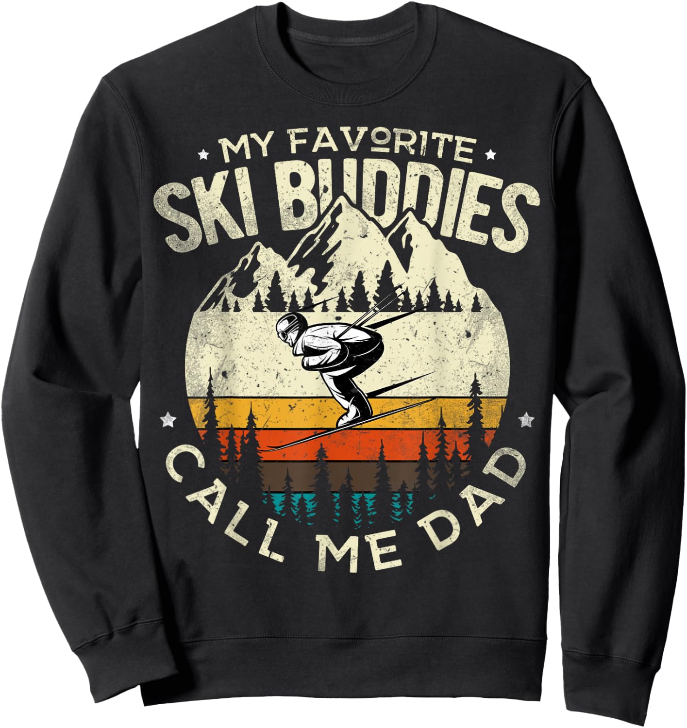 Skier Dad Ski Dad My Favorite Ski Buddies Call Me Dad Ski Sweatshirt - Sweatshirt | Black