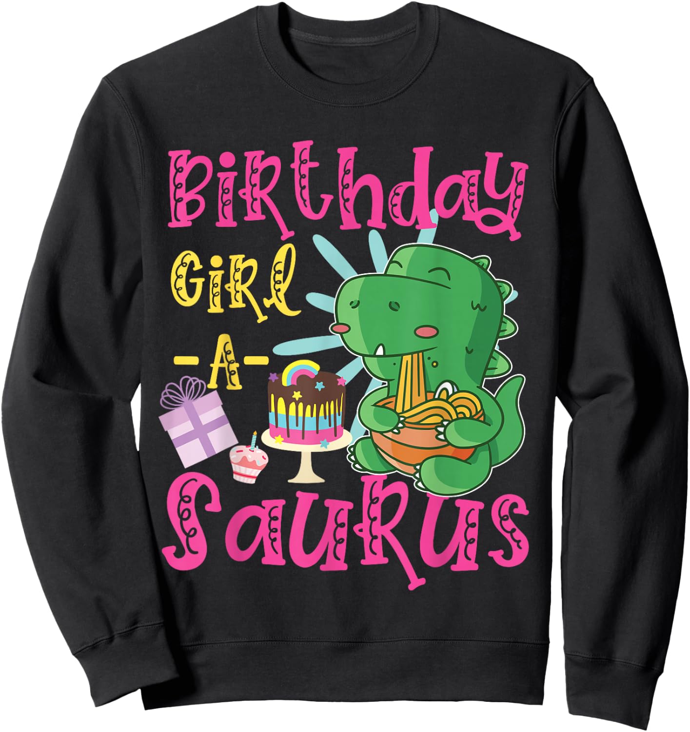 Birthday Girl-A-Saurus Cute Dinosaur Sweatshirt - Sweatshirt | Black
