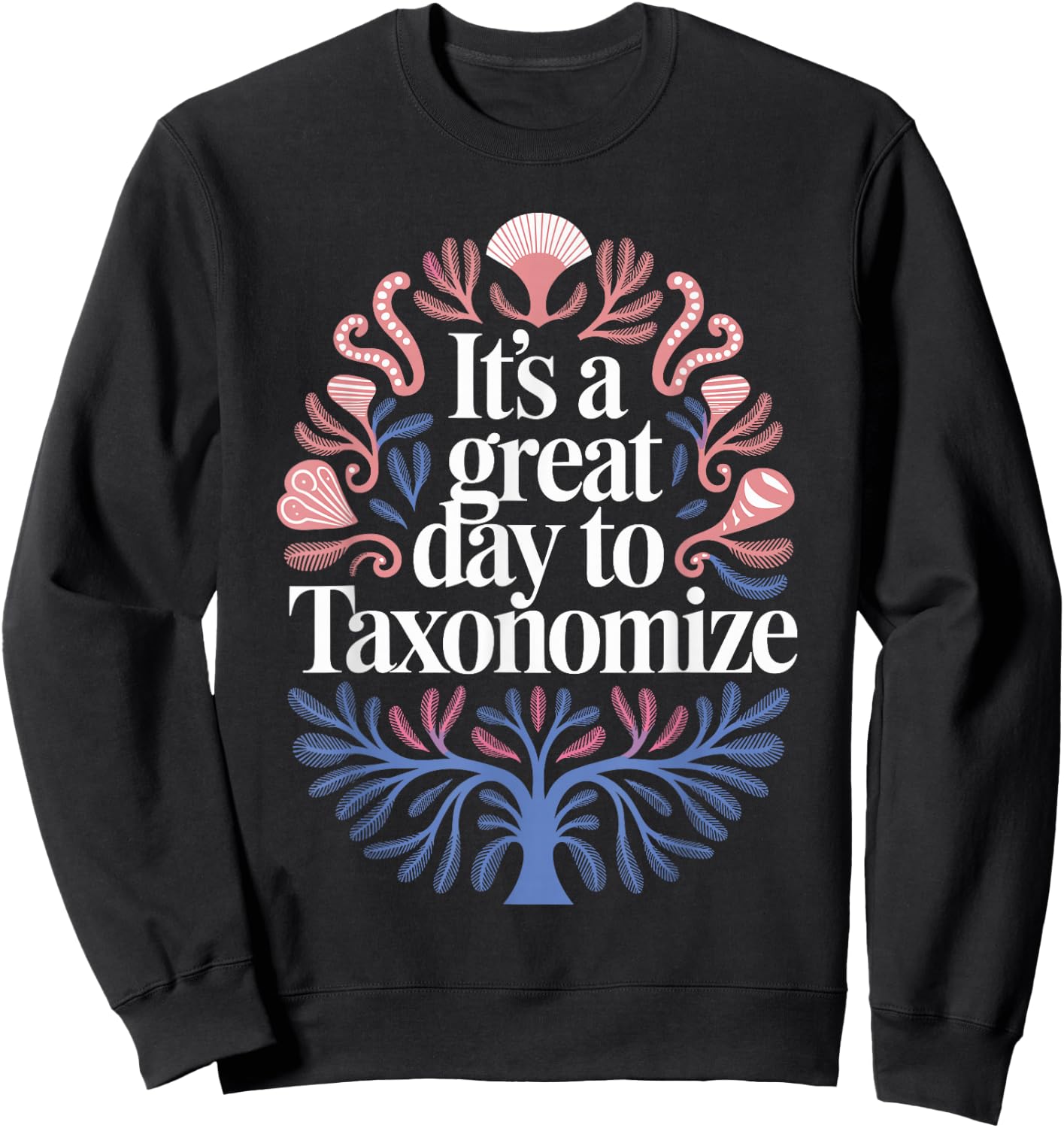 Marine Biology Taxonomy Humor for the Marine Biologist Sweatshirt - Sweatshirt | Black