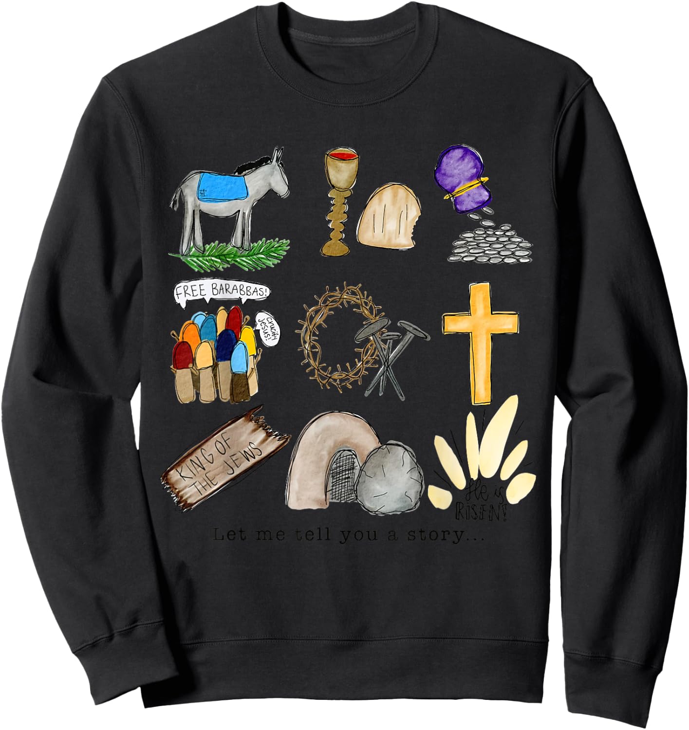 Let me tell you Easter story tomb cross nails kids toddler Sweatshirt - Sweatshirt | Black