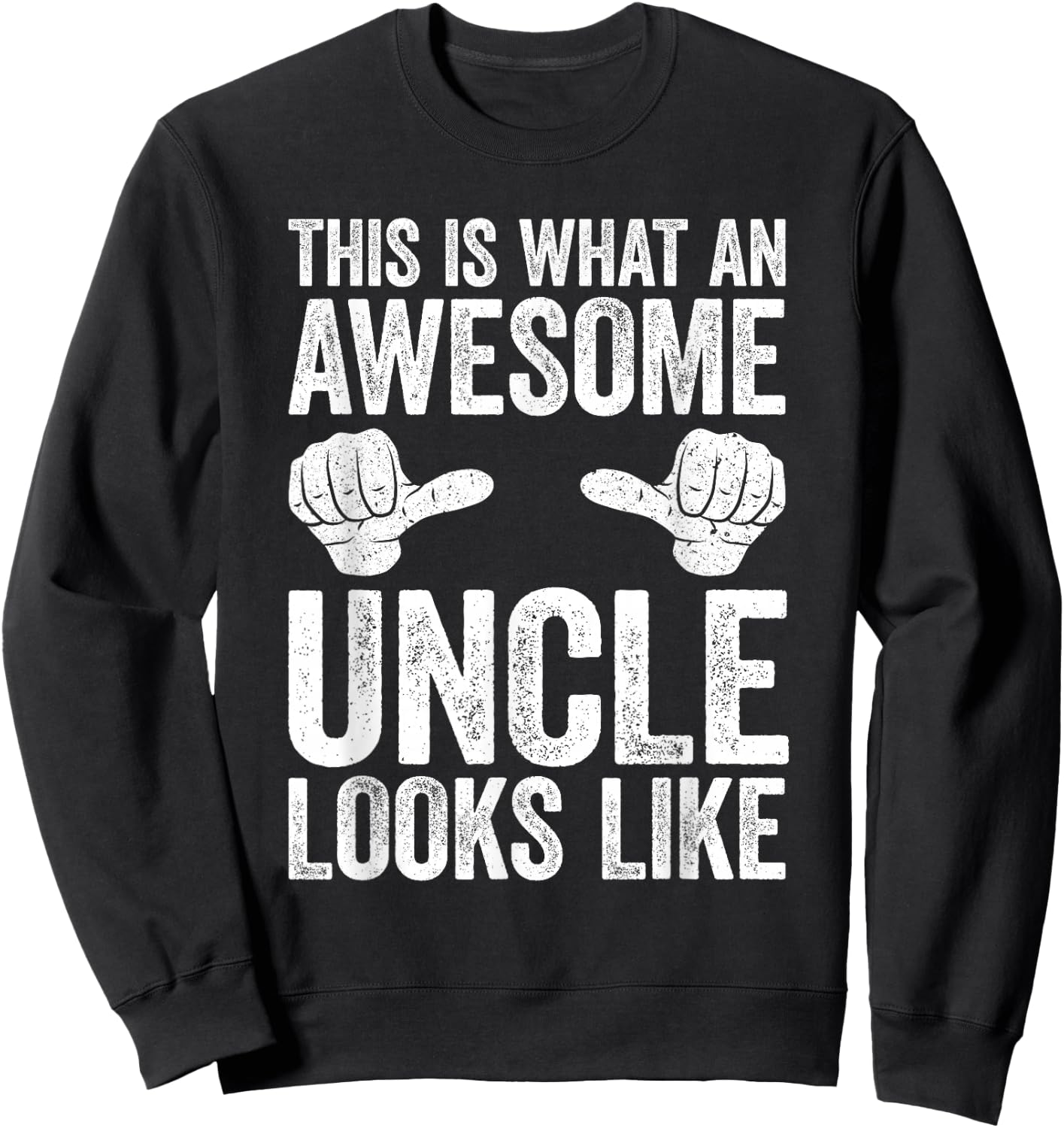 This Is What An Awesome Uncle Looks Like Shirt Men Sweatshirt - Sweatshirt | Black