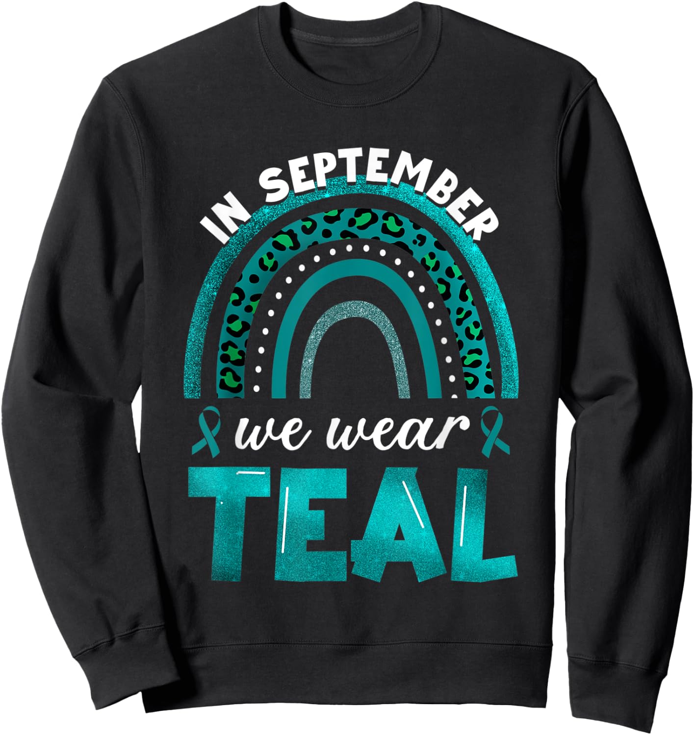 In September We Wear Teal Rainbow Ovarian Cancer Awareness Sweatshirt - Sweatshirt | Black