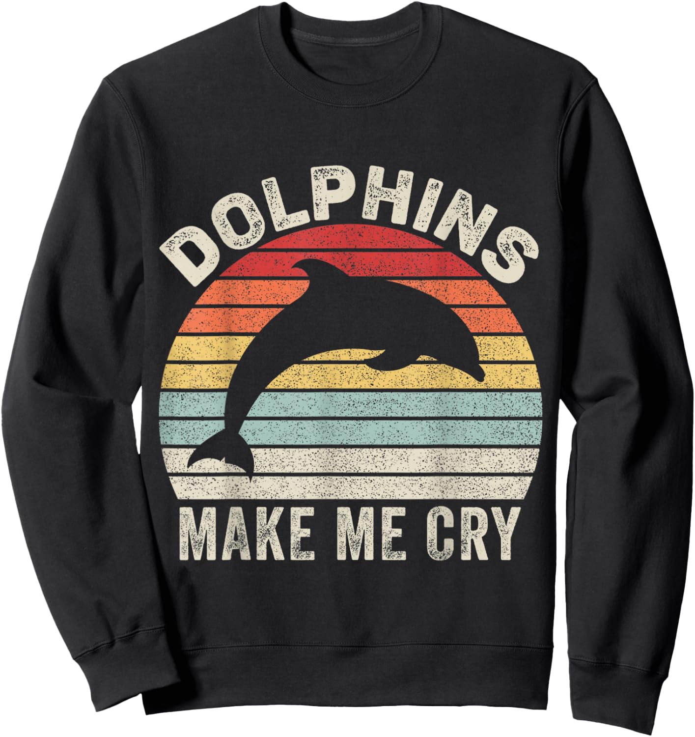 Vintage Retro Dolphins Make Me Cry Sweatshirt - Sweatshirt | Black