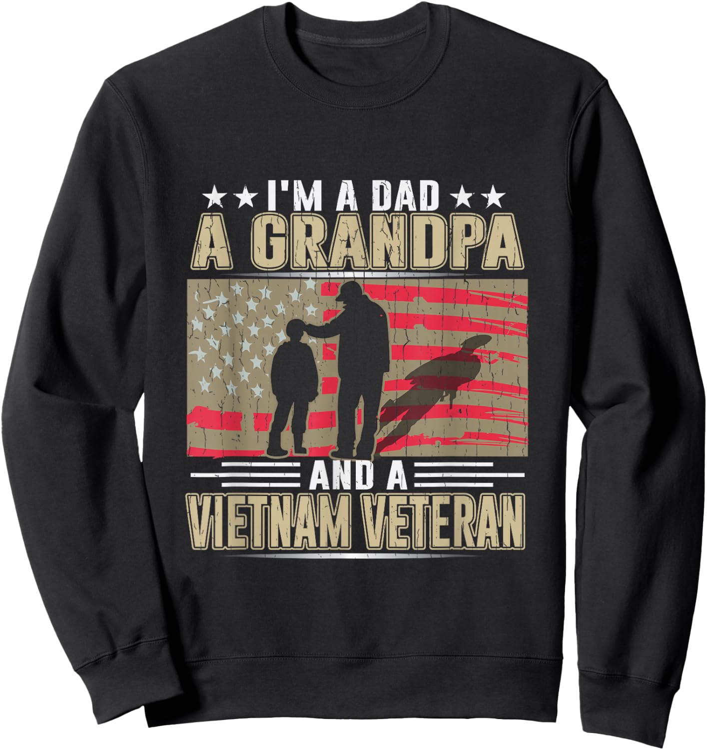 I'm A Dad - a Grandpa - and a Vietnam Veteran Sweatshirt - Sweatshirt | Black
