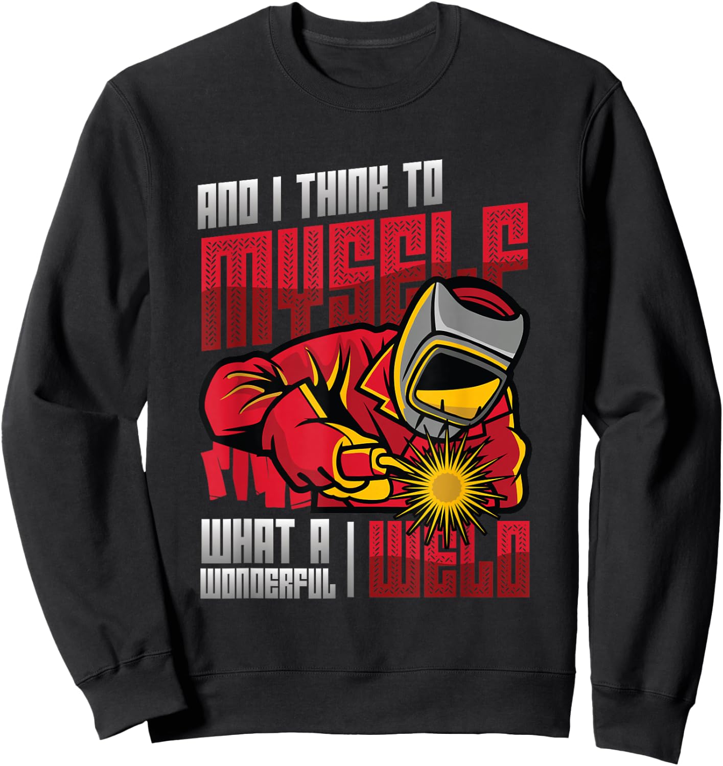 What A Wonderful Weld Welding Sweatshirt - Sweatshirt | Black