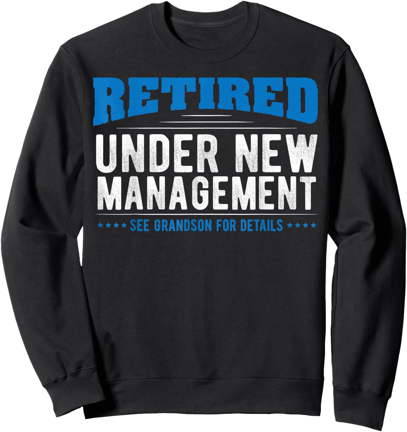 Grandpa Grandson Clothing - Retired Under New Management Sweatshirt - Sweatshirt | Black