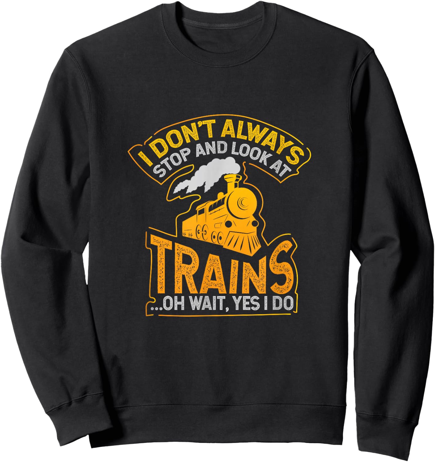 Ich halte nicht immer und schaue nach dem Zug Sweatshirt - Sweatshirt | Black
