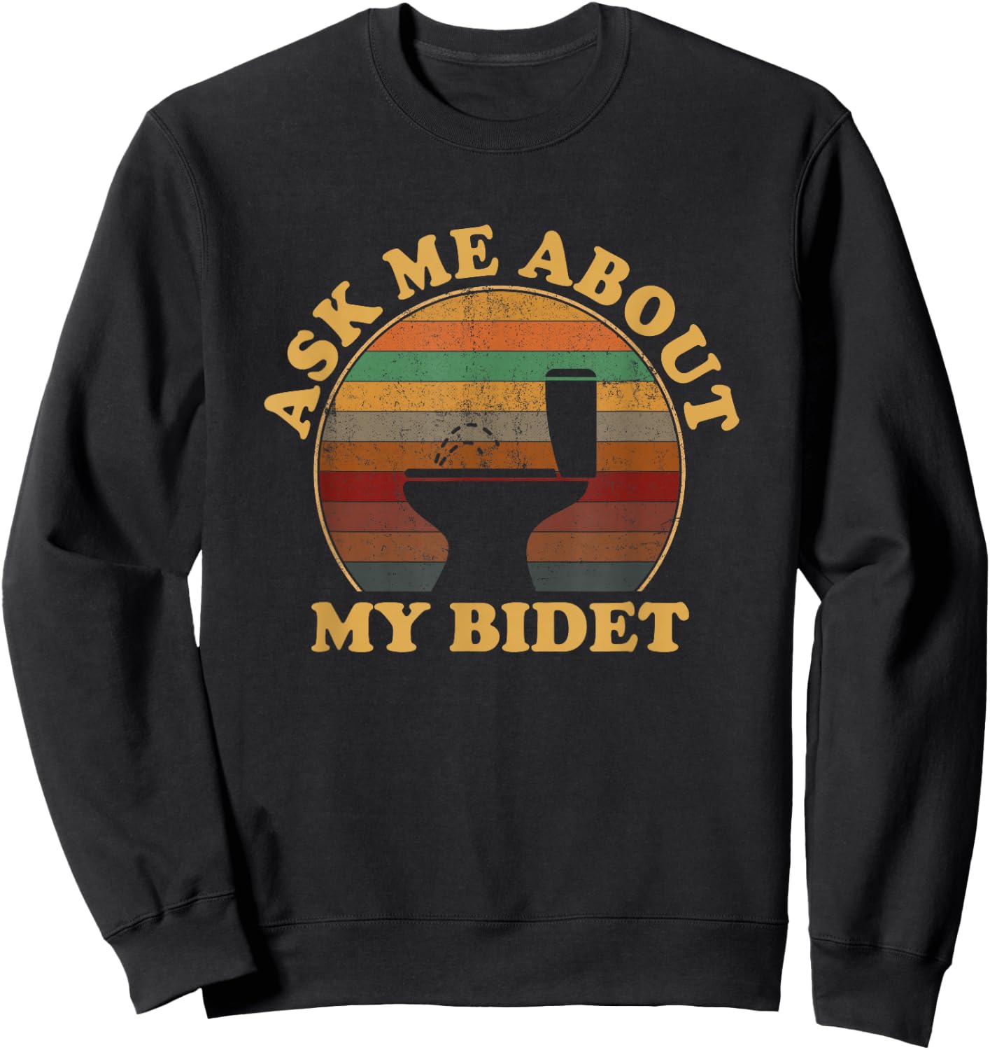 Ask me about my bidet, funny Bidet Sweatshirt - Sweatshirt | Black