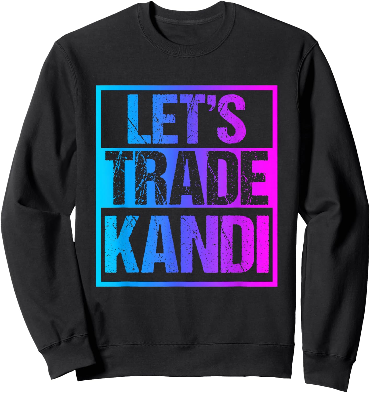 Let's Trade Kandi - EDM Rave Dubstep Techno Outfit Sweatshirt - Sweatshirt | Black