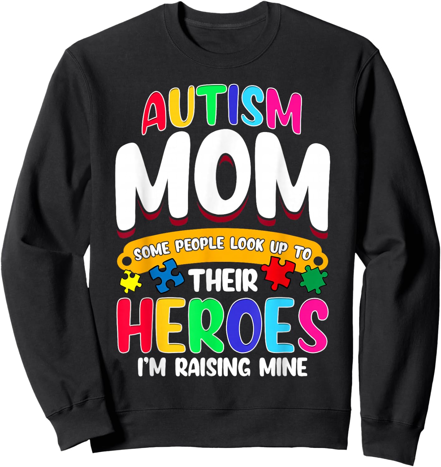 Autism Mom Shirt Some People Look Up To Their Heroes Gift Sweatshirt - Sweatshirt | Black
