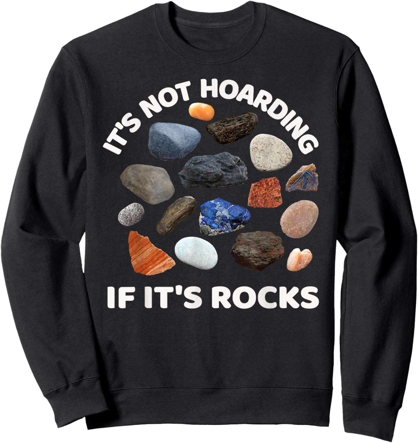 It's Not Hoarding If it's Rocks Collector Geologist Sweatshirt - Sweatshirt | Black
