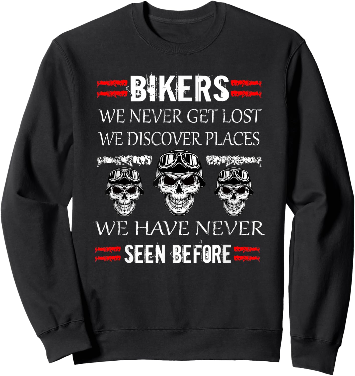 Biker Never Get Lost We Discover Places Motorcycle Motorbike Sweatshirt - Sweatshirt | Black