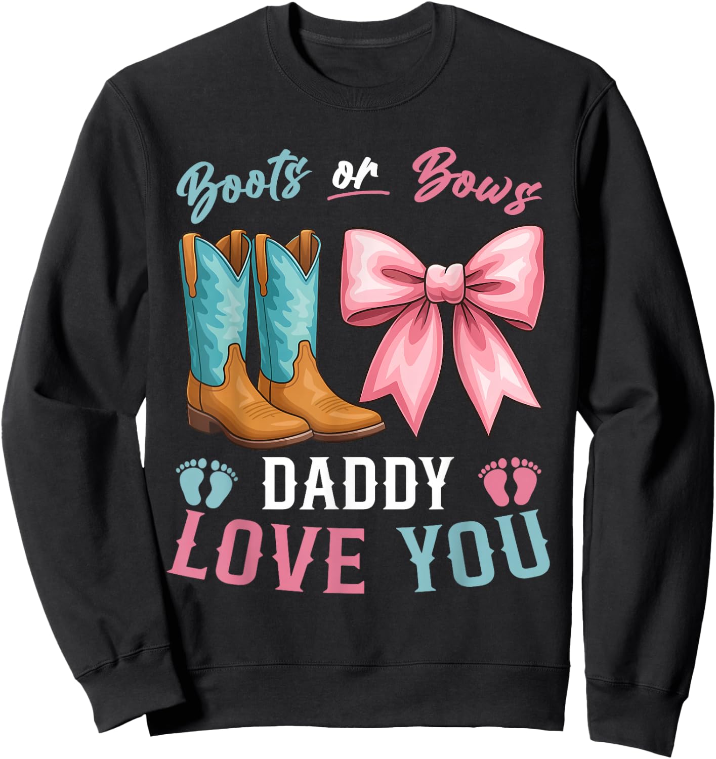 Boots or Bows Gender Reveal Decorations Daddy Loves You Sweatshirt - Sweatshirt | Black