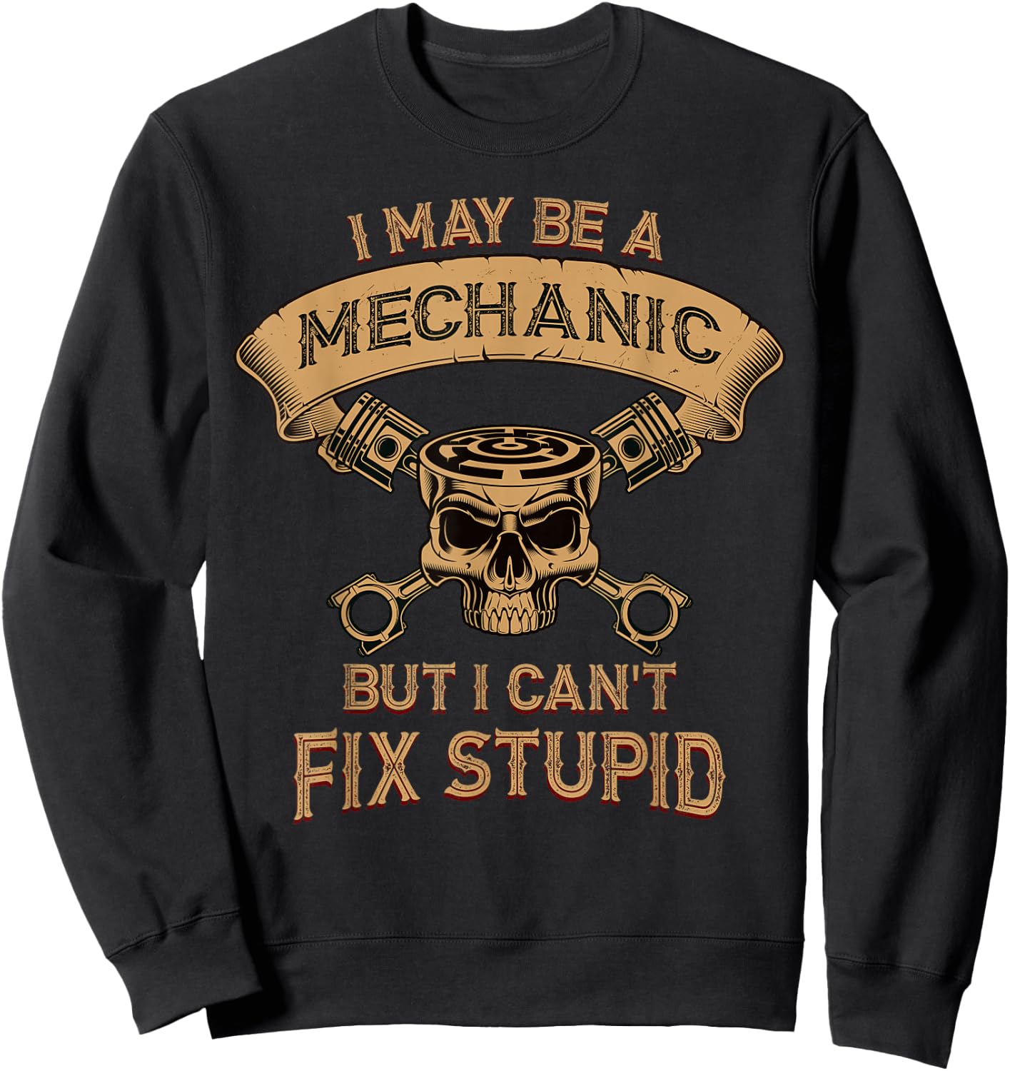 I may be a mechanic but I can't fix Stupid Sweatshirt - Sweatshirt | Black