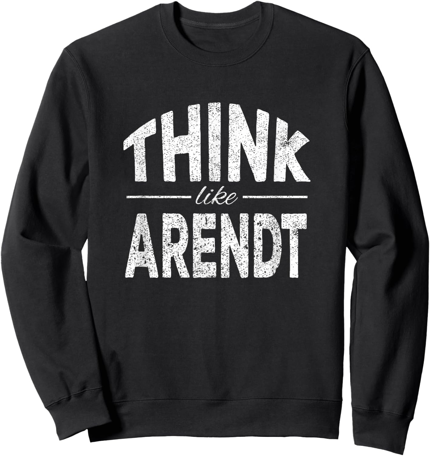 Think like Hannah Arendt Sweatshirt - Sweatshirt | Black