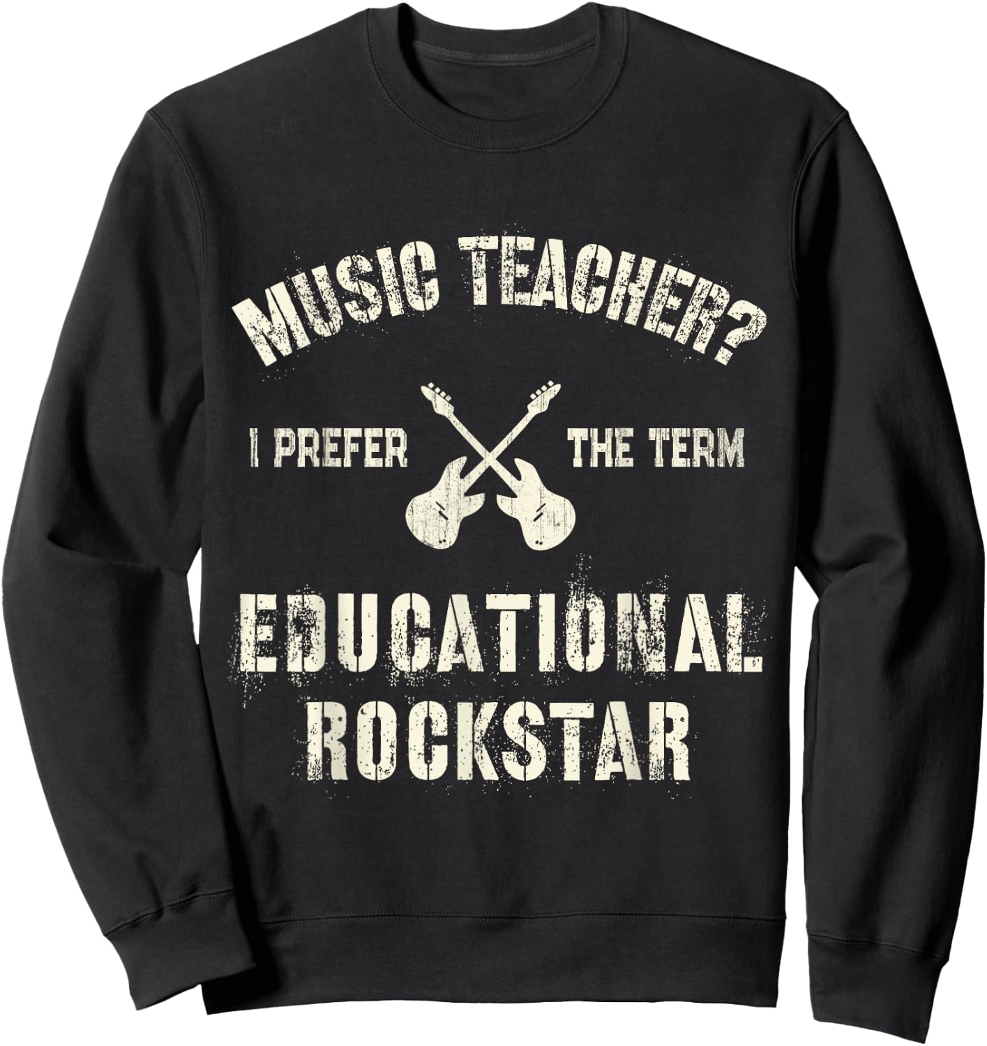 MUSIC TEACHER I Prefer the Term EDUCATIONAL ROCKSTAR Teach Women Sweatshirt - Sweatshirt | Black