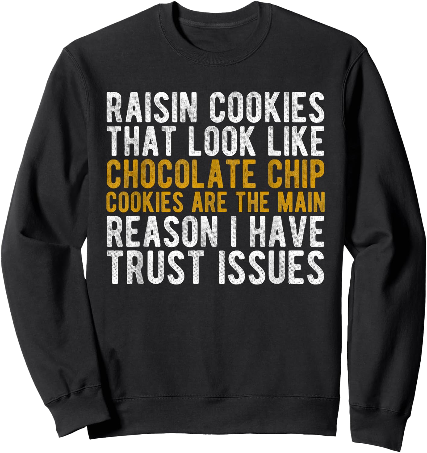 Raisin Cookies Trust Issues Funny baker gift Sweatshirt - Sweatshirt | Black