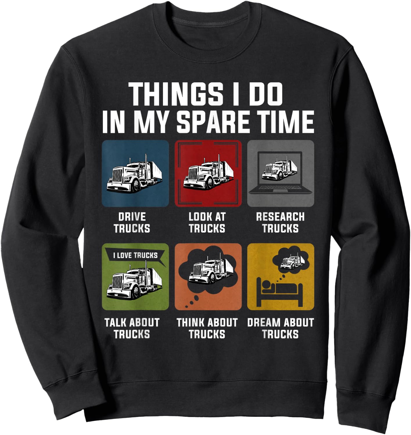 Things I Do In My Spare Time Drive Trucks For Truckers Funny Sweatshirt - Sweatshirt | Black