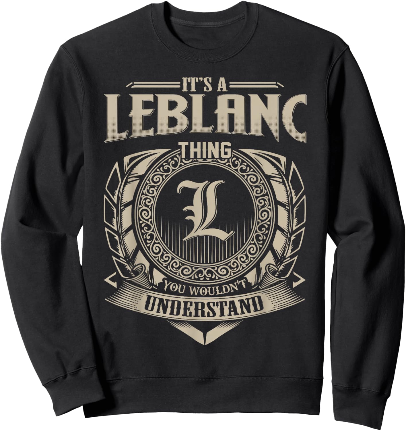 It's A LEBLANC Thing You Wouldn't Understand Name Vintage Sweatshirt - Sweatshirt | Black