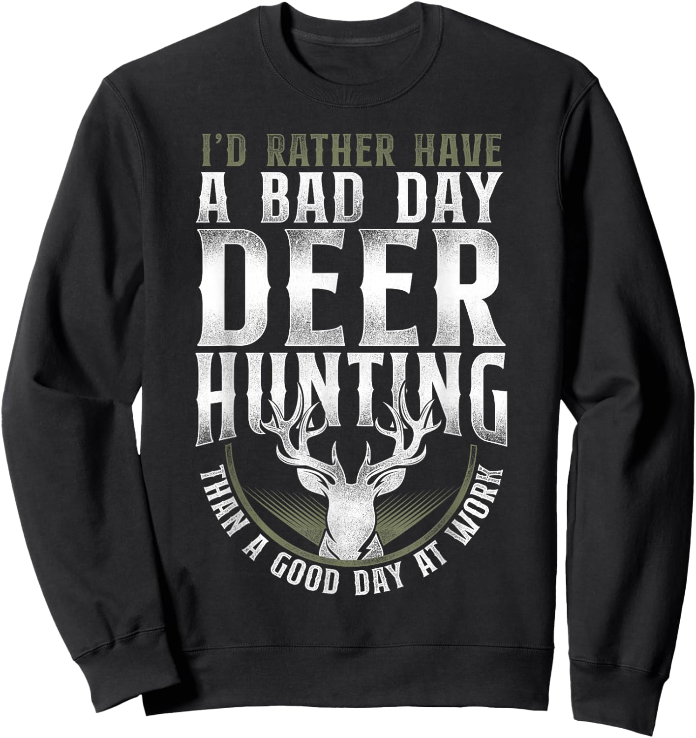 Buck Deer Hunting Hunter Vintage ID Rather Have A Bad Day Sweatshirt - Sweatshirt | Black