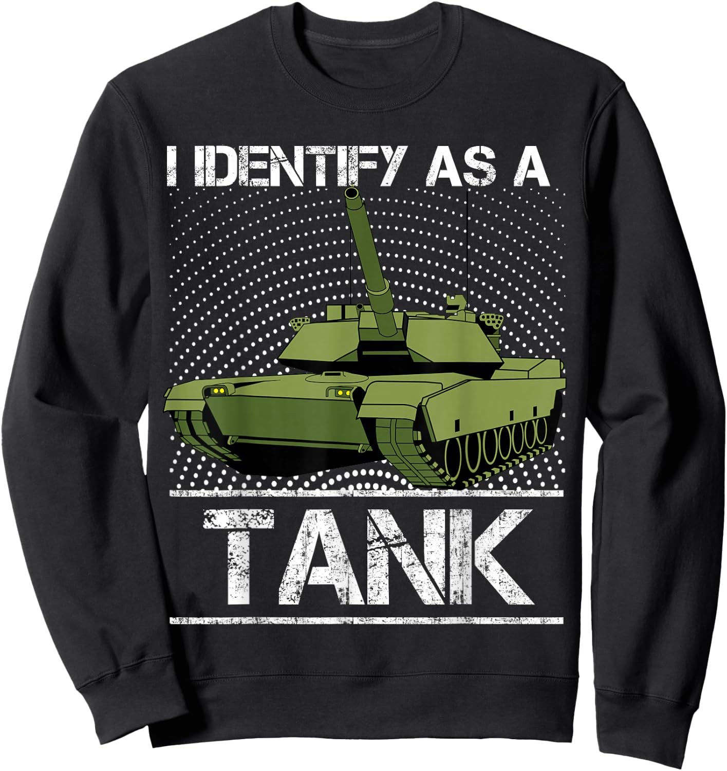 I Identify As A Tank Funny M1A1 Abrams USA American Tank Sweatshirt - Sweatshirt | Black