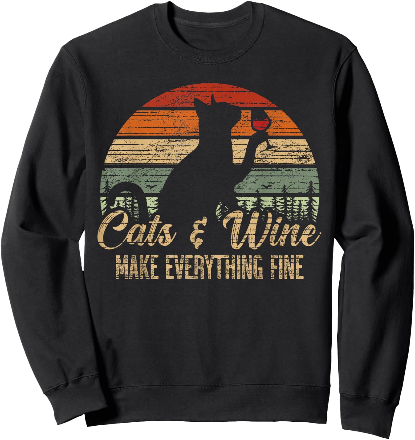 Cats and wine make everything fine for a Cat Lover Sweatshirt - Sweatshirt | Black