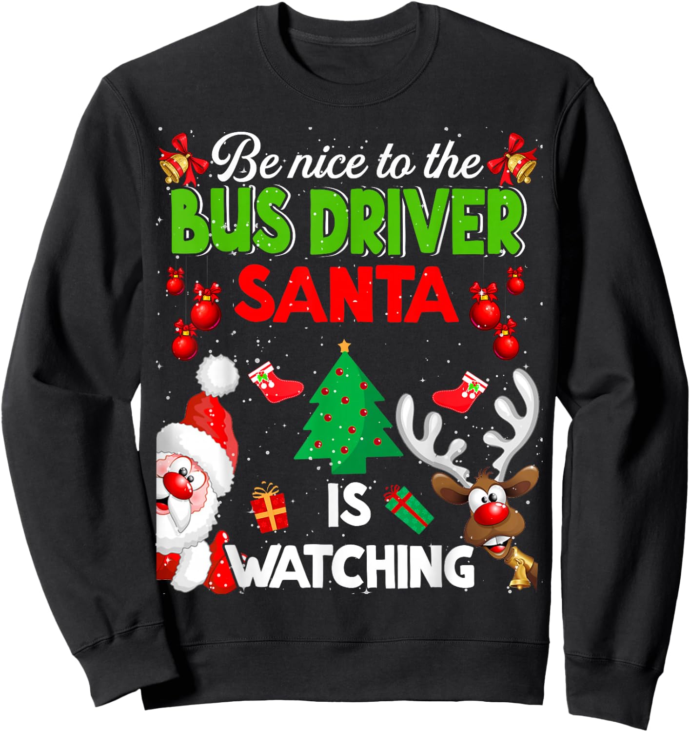 Christmas Be Nice To The Bus Driver Santa Is Watching Sweatshirt - Sweatshirt | Black