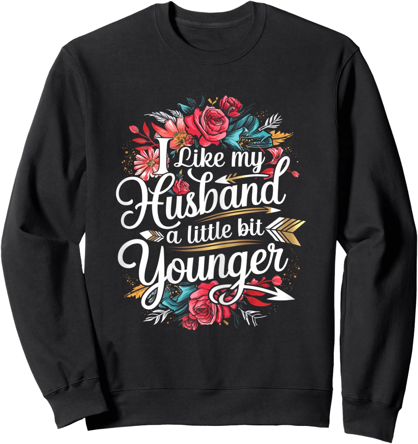 I Like My Husband A Little Bit Younger Funny Wife Marriage Sweatshirt - Sweatshirt | Black