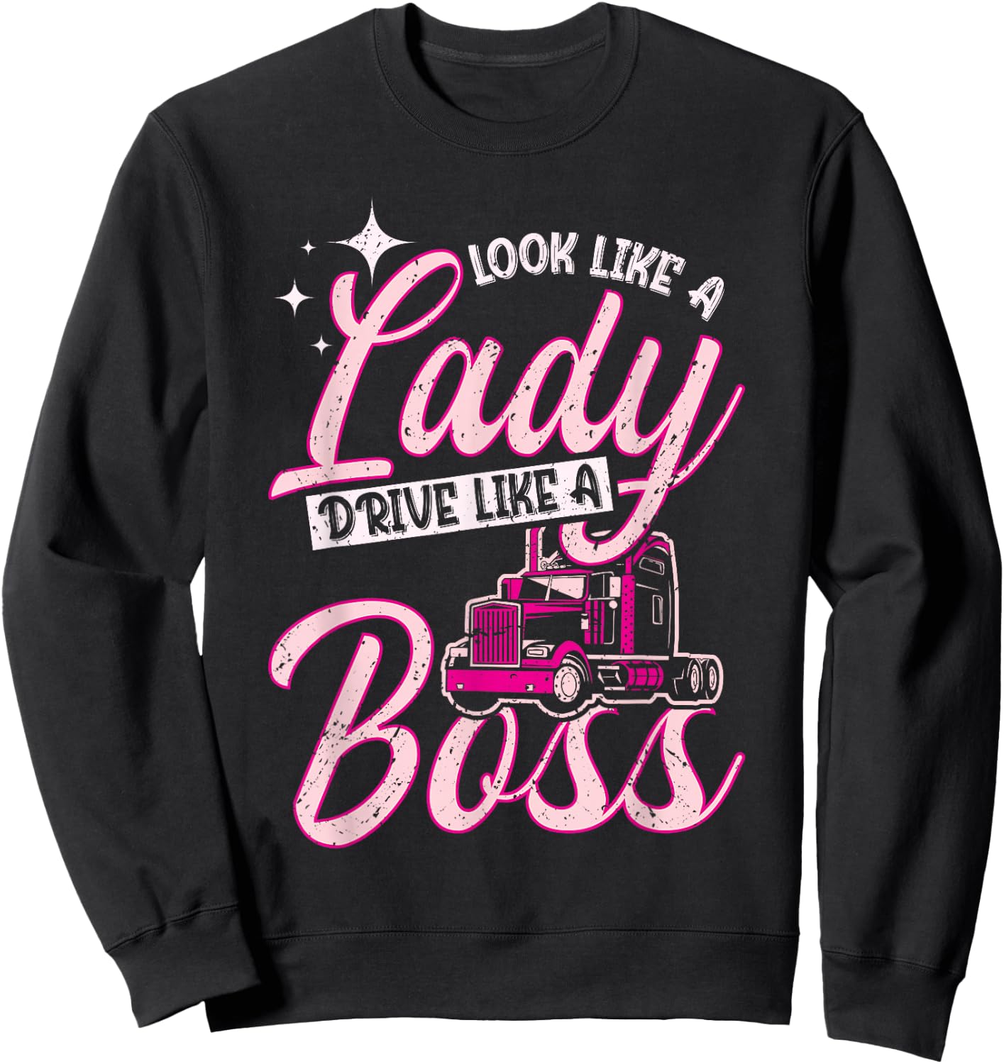 Look Like A Lady Drive Like A Boss Trucker Girl Sweatshirt - Sweatshirt | Black