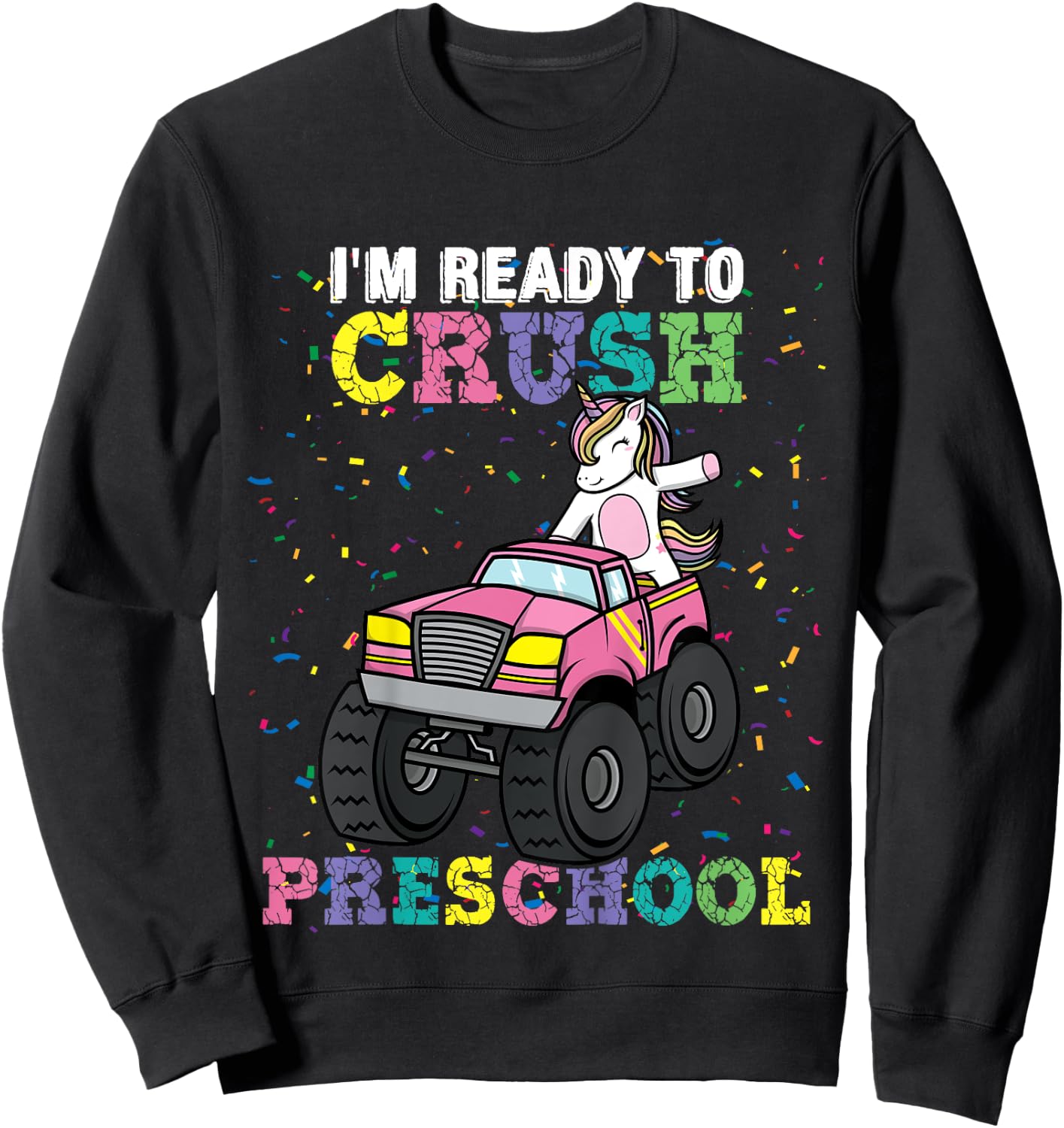 I'm Ready To Crush Preschool Unicorn Monster Truck Girls Sweatshirt - Sweatshirt | Black