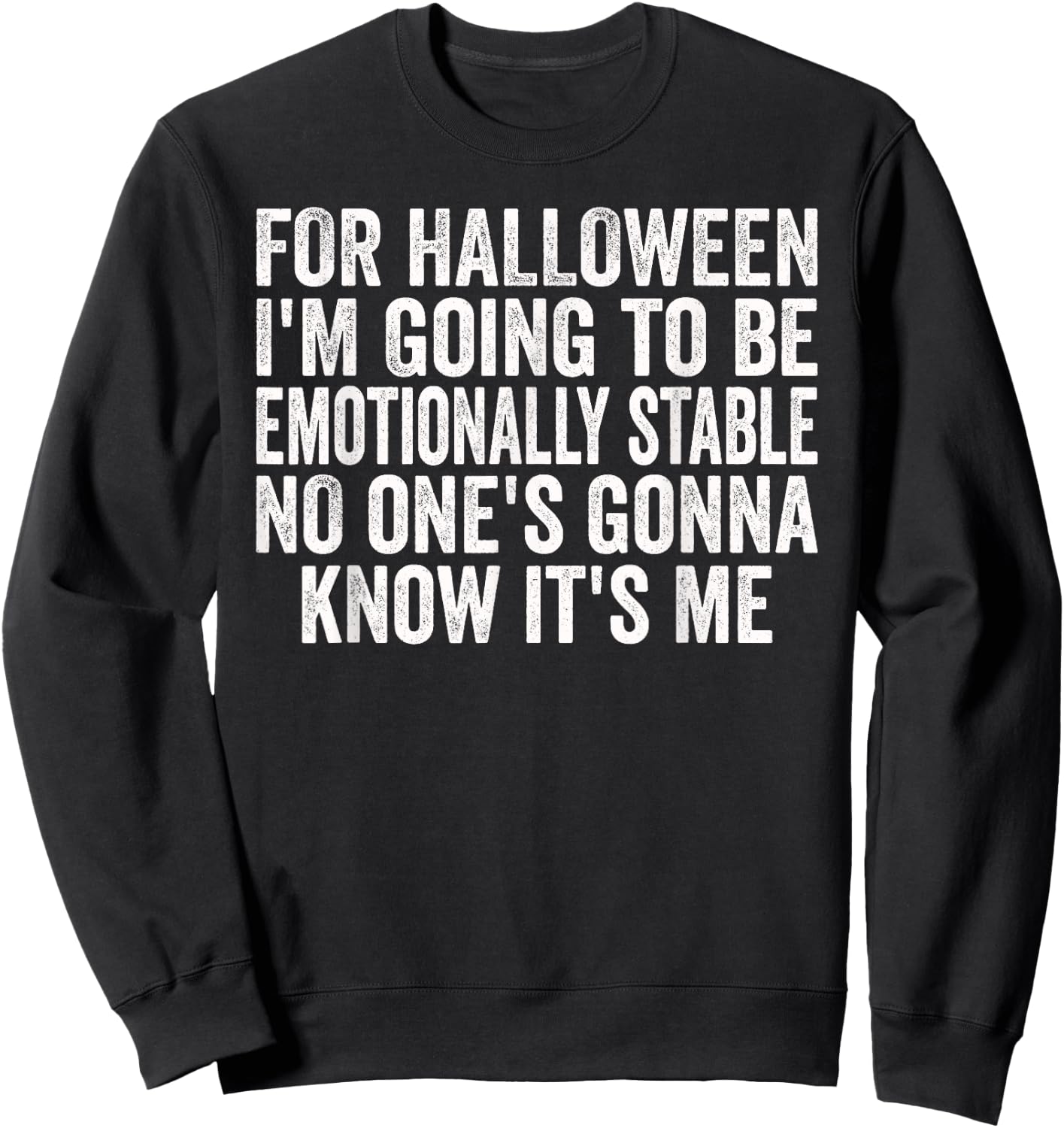 Halloween Emotionally Stable Funny Sarcastic Funny Humor Sweatshirt - Sweatshirt | Black
