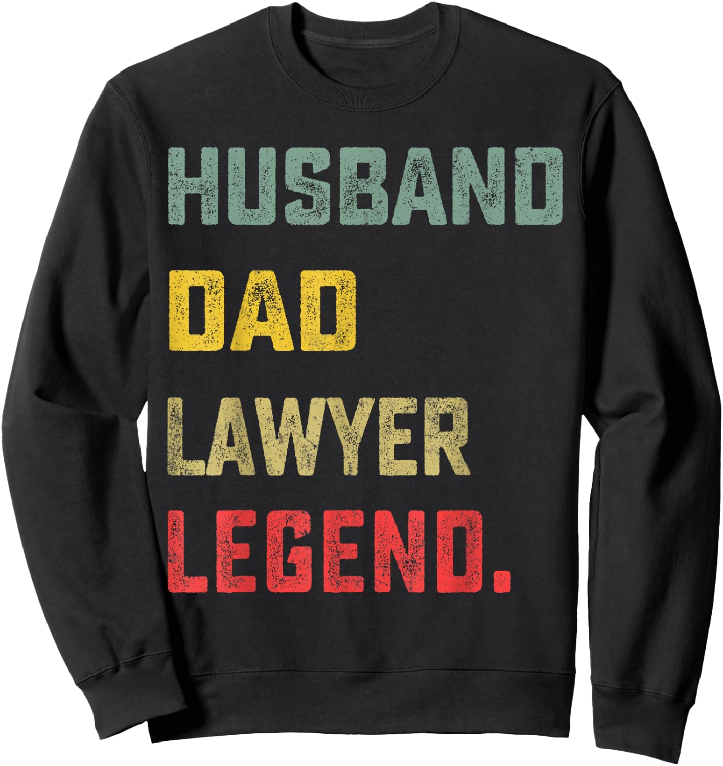 Husband, Dad, Lawyer, Legend Father's Day Funny Sweatshirt - Sweatshirt | Black